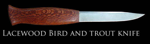 Lacewood Bird and Trout Knife .